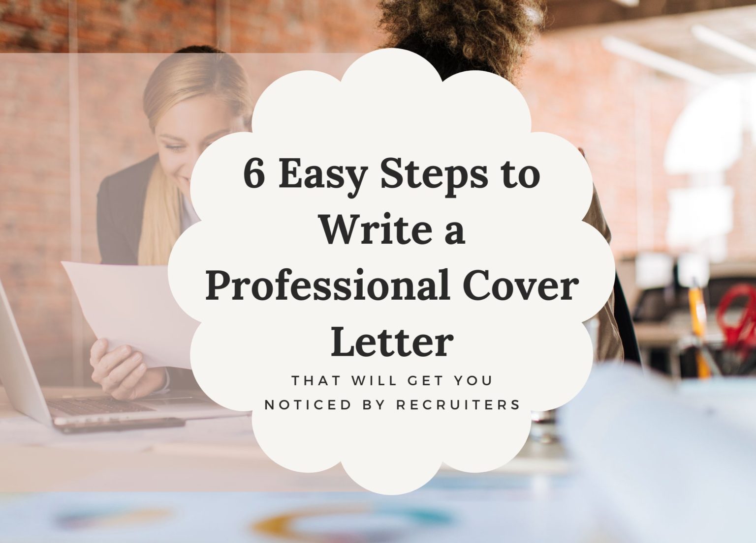 6 Easy Steps to Write a Professional Cover Letter That Will Get You ...