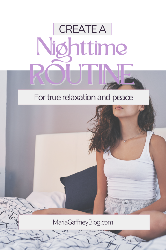 Create a nighttime routine for true relaxation and peace. Effective evening tips. Night time routine ideas to get you started.
